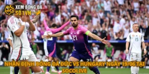 Nhận định bóng đá Đức vs Hungary ngày 19/06