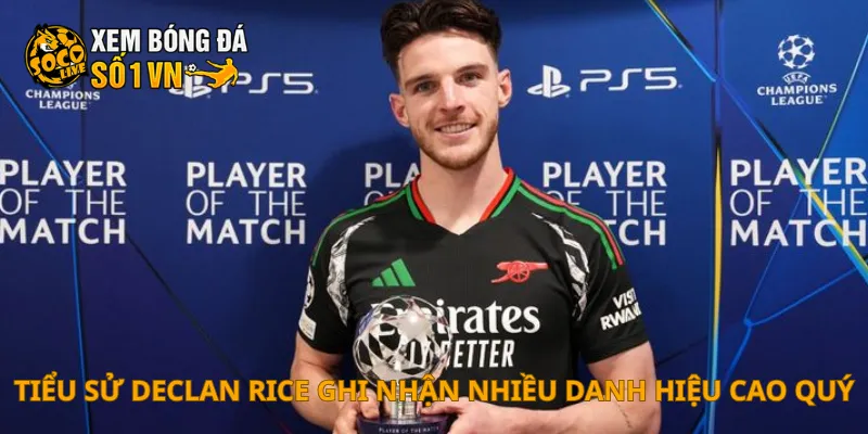 Tiểu Sử Declan Rice 3 Tiểu sử Declan Rice ghi nhận nhiều danh hiệu cao quý